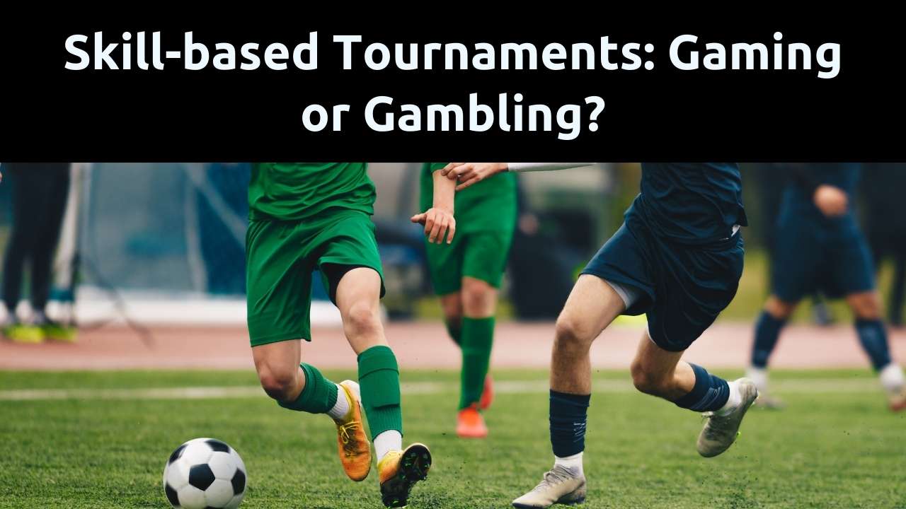 skill-based-tournaments-gaming-or-gambling