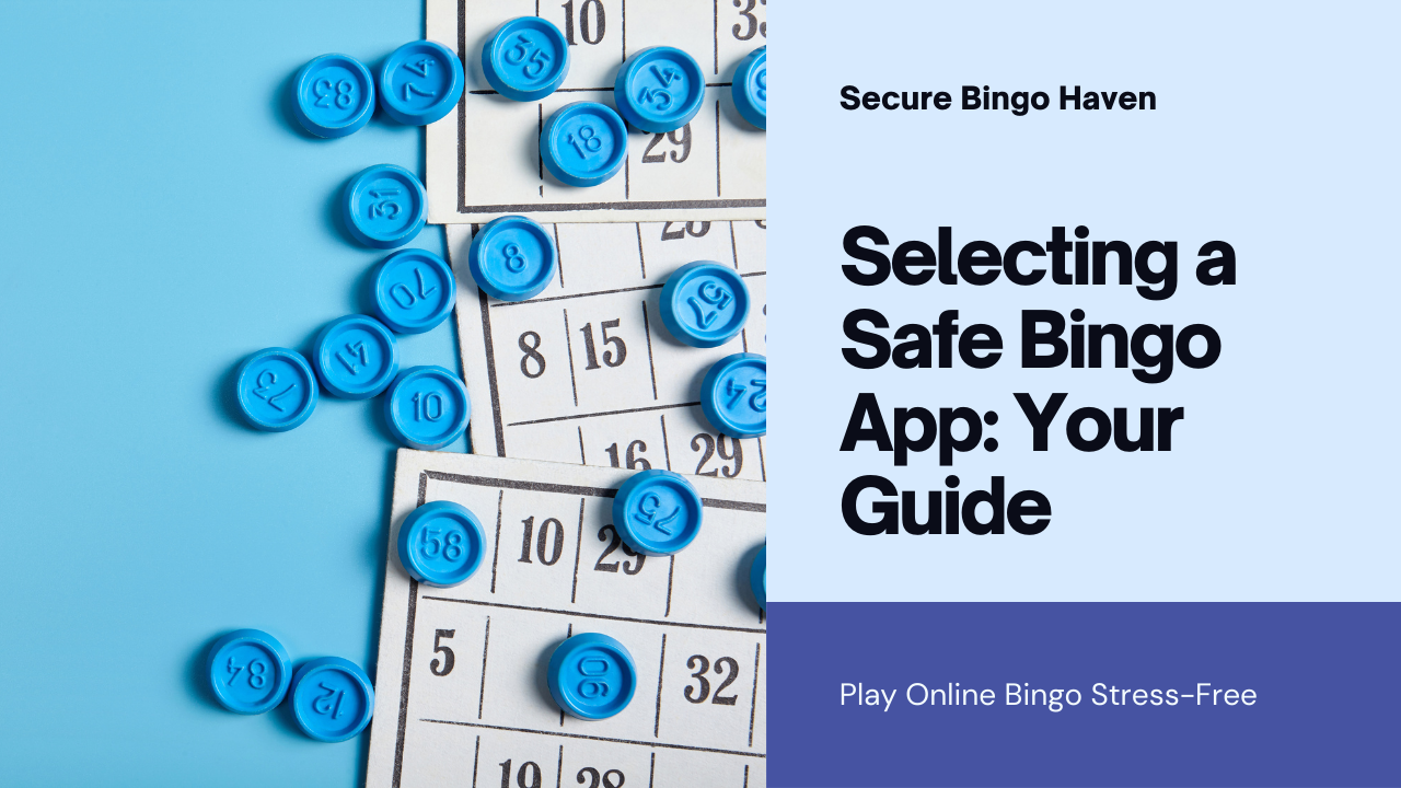 Choosing a Secure Online Bingo App for Worry-Free Play